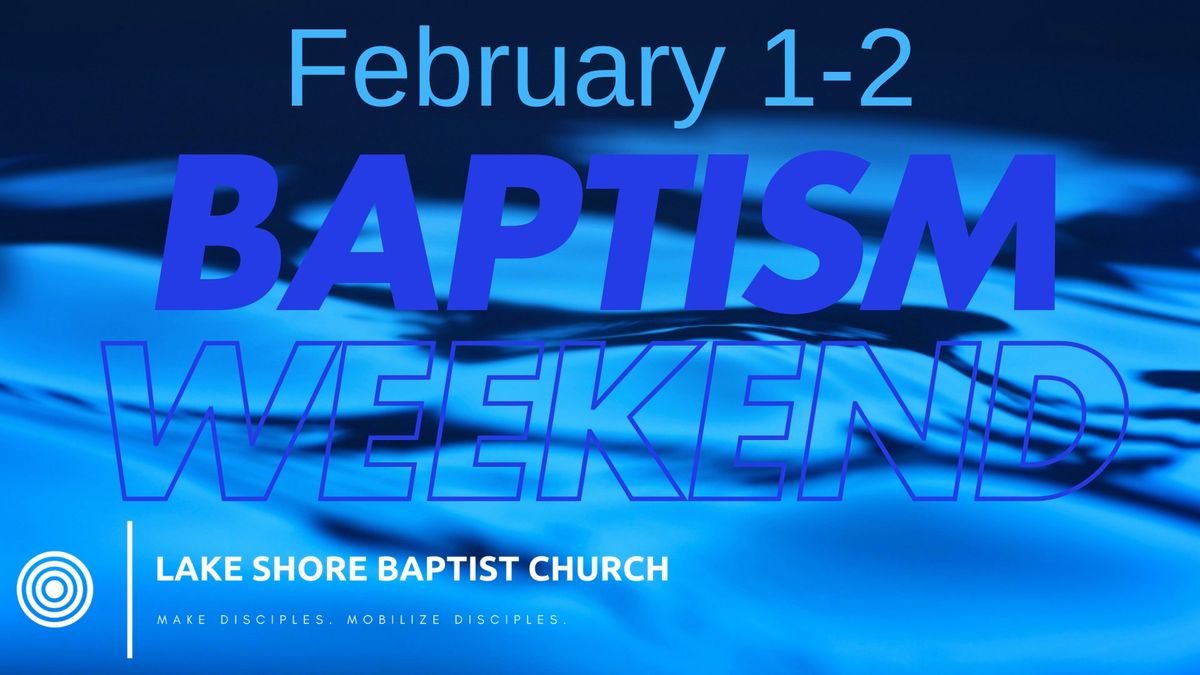 Lake Shore Baptist Church Baptism Weekend