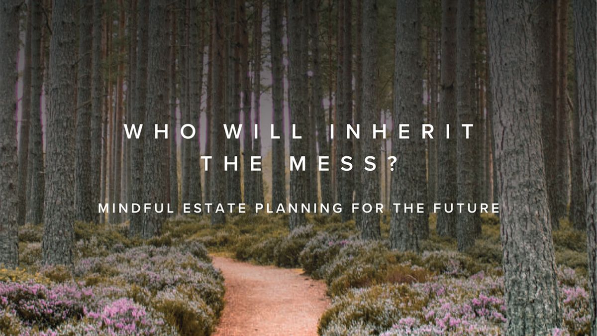 Who Will Inherit the Mess - Estate Planning Seminar