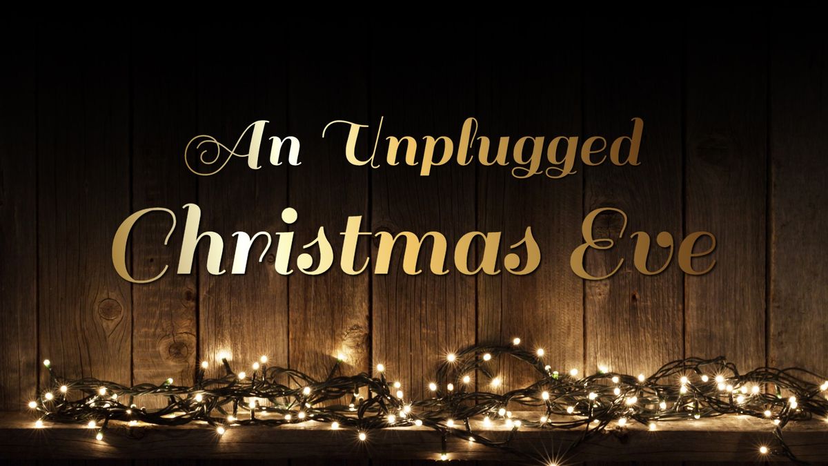 An Unplugged Christmas Eve Serivce