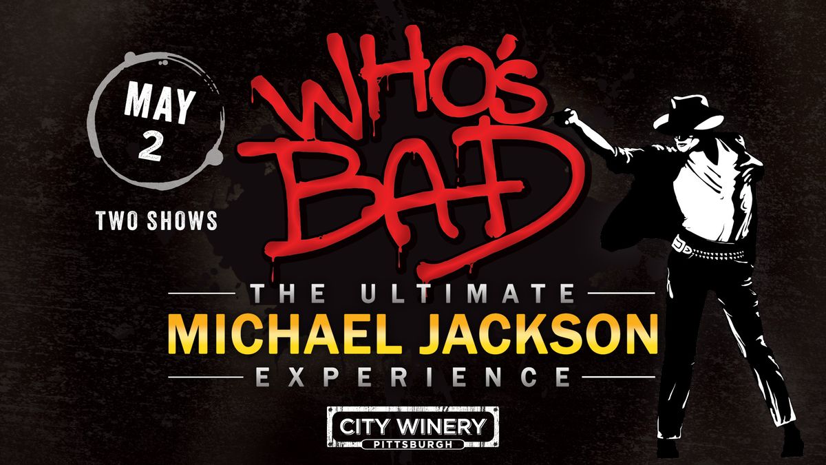 Who's Bad The Ultimate Michael Jackson Tribute - 2 Shows (6:30 PM & 9:30 PM)
