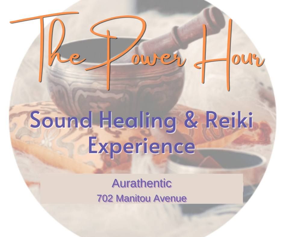 The Power Hour: Sound Healing & Reiki Experience