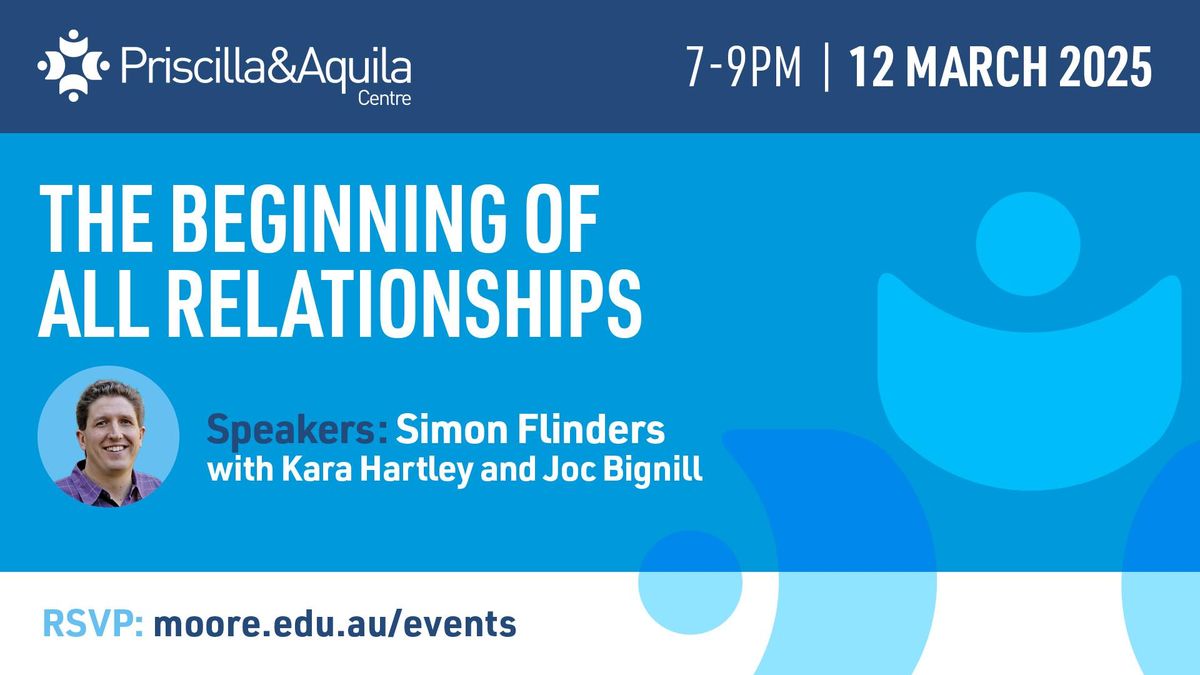 The Beginning of All Relationships \u2013 Simon Flinders with Kara Hartley and Joc Bignill