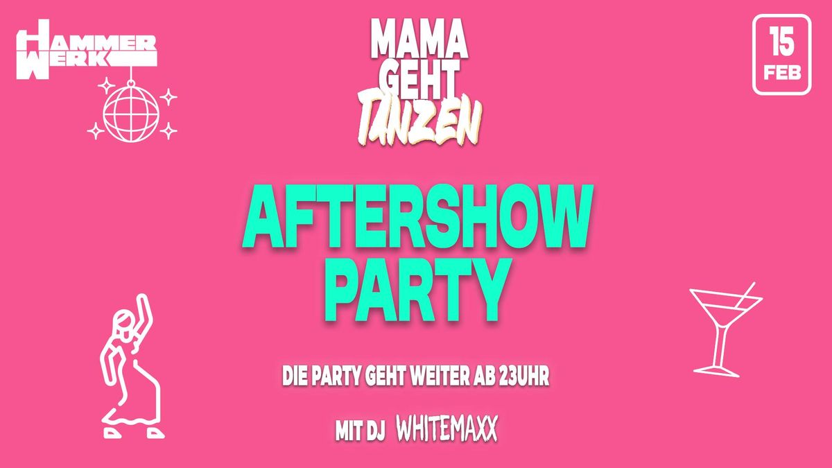 Aftershowparty | Mama geht tanzen