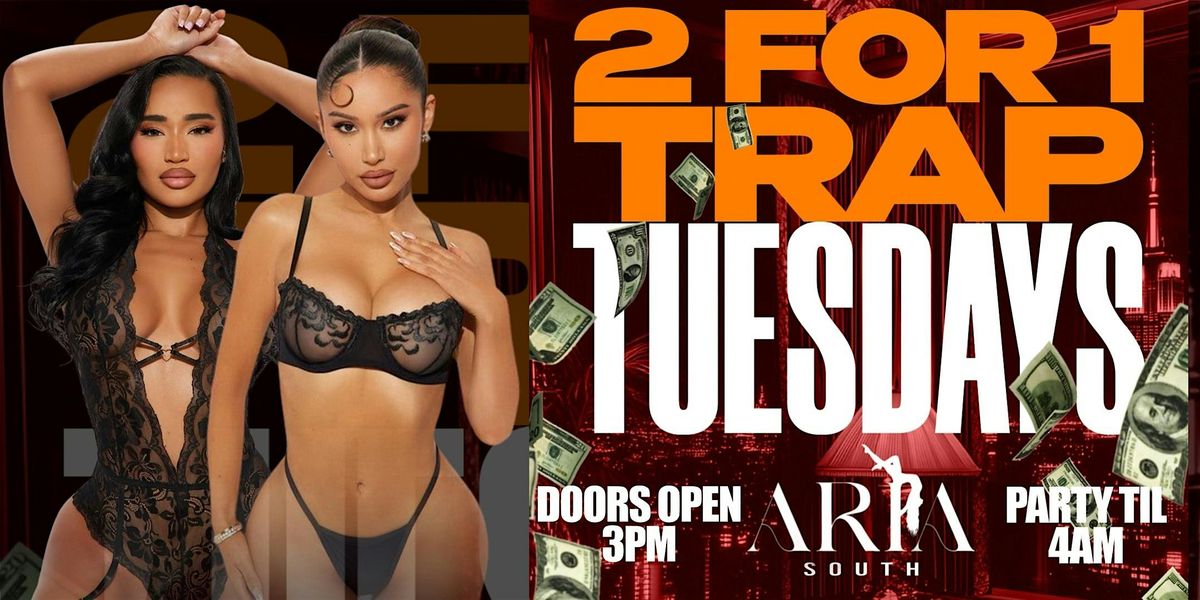 2-For-1 TRAP TUESDAYS @ ARIA SOUTH [TOP FLOOR @ 4730 FRONTAGE RD]