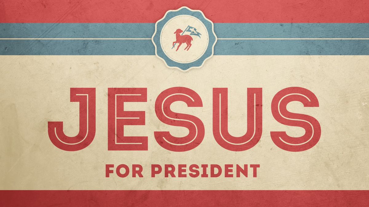 Jesus For President 