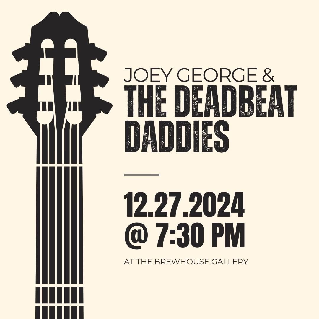 Joey George & The Deadbeat Daddies  @ The Brewhouse Gallery