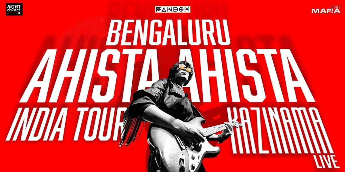 Kazinama LIVE Bangalore, Ahista Ahista India Tour