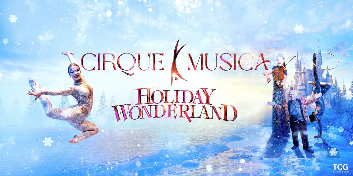 Cirque Musica Holiday Wonderland - Augusta