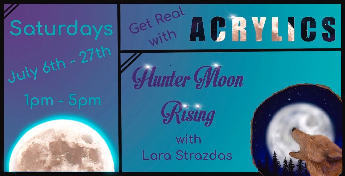 Get Real with Acrylics: "Hunter Moon Rising" 4-Week Class