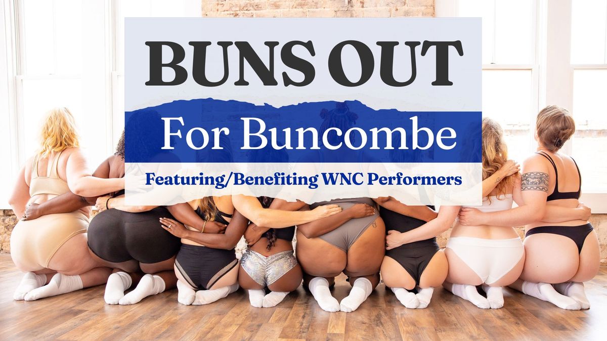 Buns Out For Buncombe! A night of incredible performance FEATURING and BENEFITING WNC Performers.