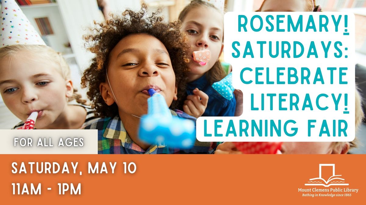 ROSEMARY! Saturdays: Celebrate Literacy! Learning Fair