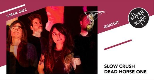 Slow Crush \u2022 Dead Horse One \/ Supersonic (Free entry)