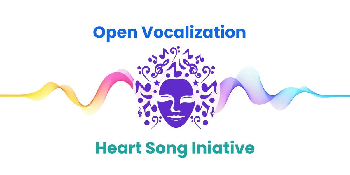 Open Vocalization Heart Song Initative