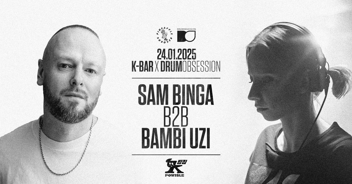 K-Bar x DrumObsession pres. SAM BINGA b2b BAMBI UZI