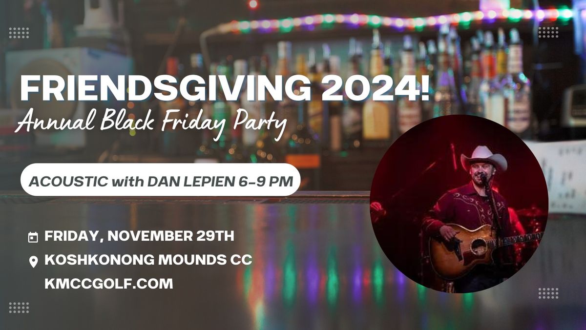 Koshkonong Mounds Friendsgiving Party w\/ Dan Lepien (Acoustic)