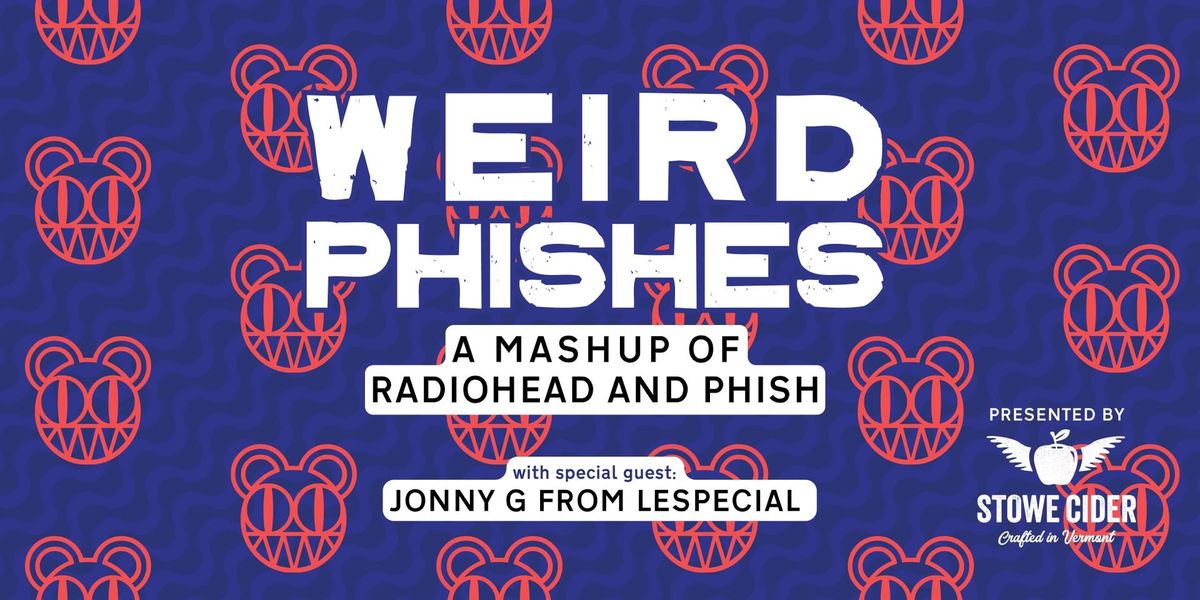 Weird Phishes w\/ Johnny G (of lespecial)