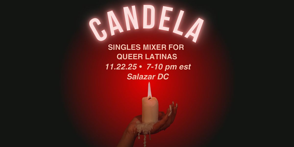 Washington, DC Singles Event - Candela: A Mixer for Single Queer Latinas