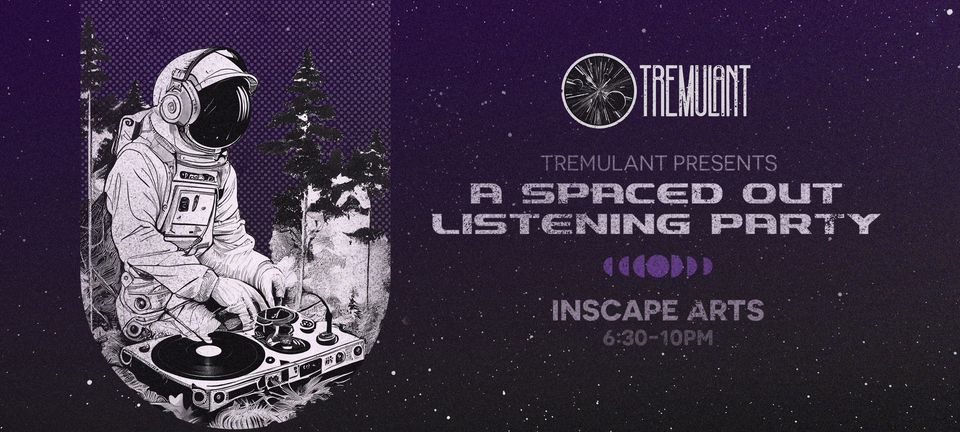 Tremulant Presents: A Spaced Out Listening Party
