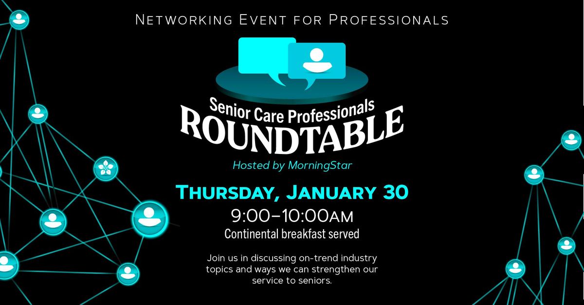 \ud83e\udd1d Senior Care Professionals Roundtable