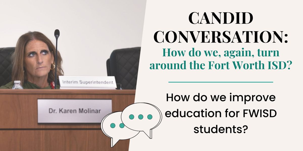 Candid Conversation: How do we, again, turn around Fort Worth ISD?