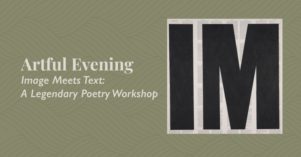 Artful Evening: Image Meets Text: A Legendary Poetry Workshop