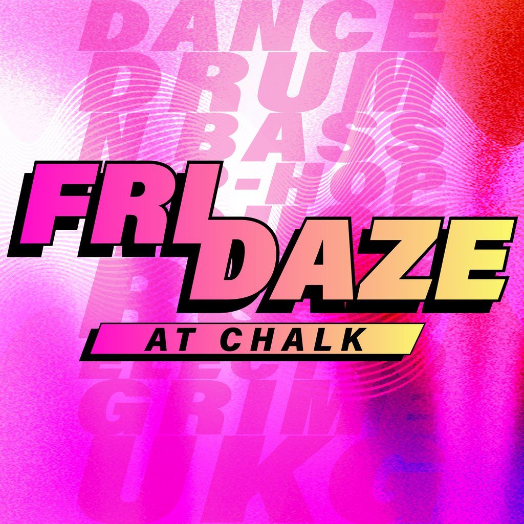 FRIDAZE @ CHALK | 5 Bombs \u00a35, \u00a31 Pints, \u00a35 Double Vodka