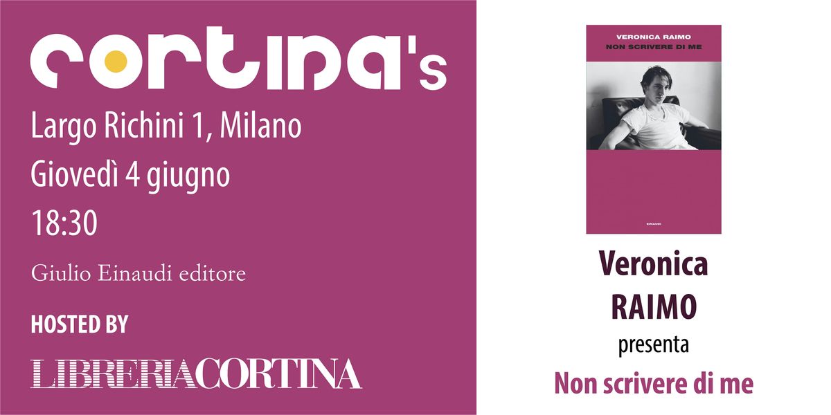 Cortina's - VERONICA RAIMO presenta Non scrivere di me