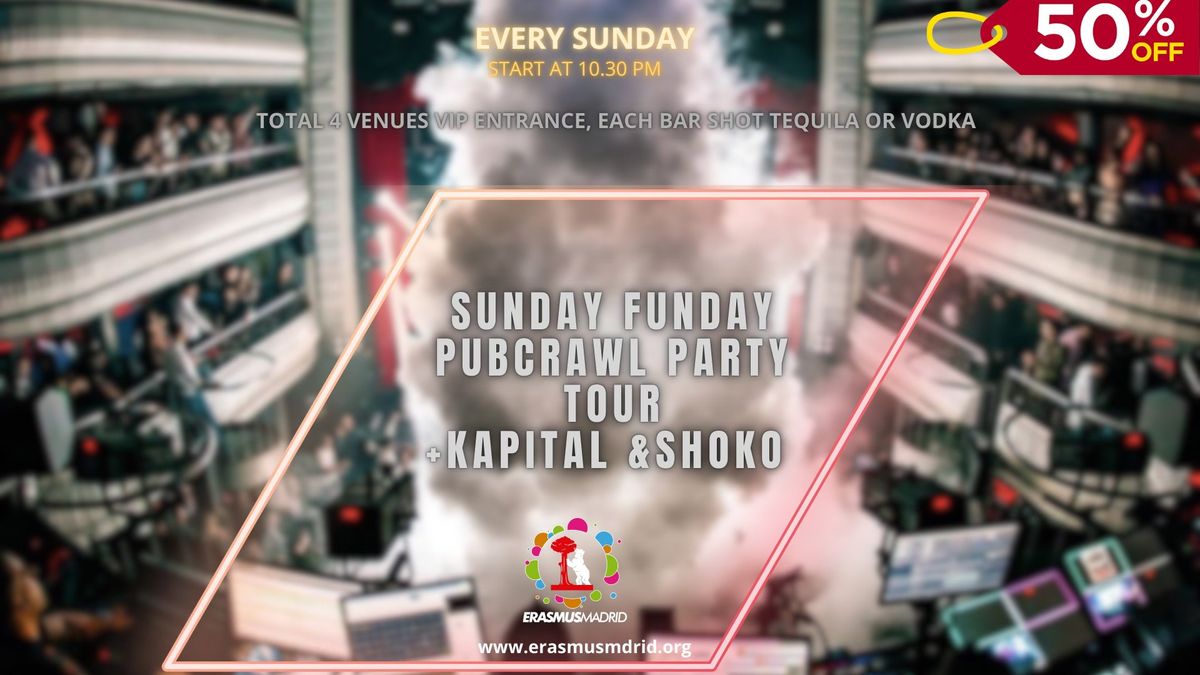 Sunday Funday Pubcrawl Tour + Teatro Kapital 7 Floors Biggest club Madrid & Shoko 