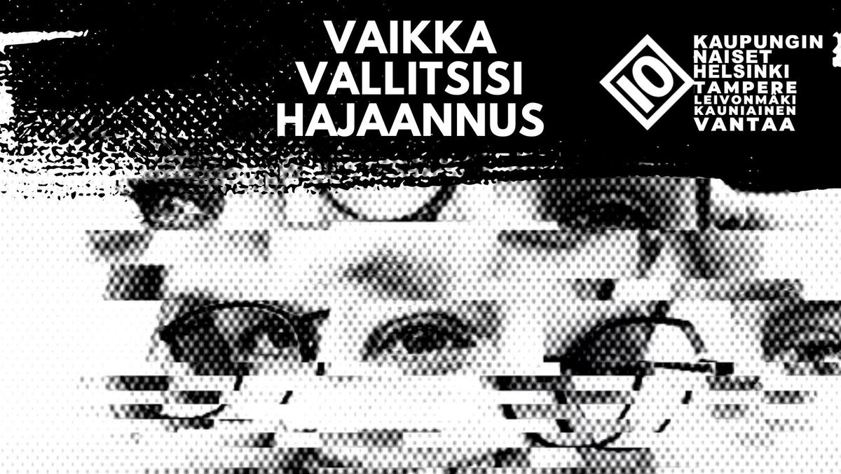 Vaikka vallitsisi hajaannus \u2013  Kaupungin Naiset ja kymmenen vuotta