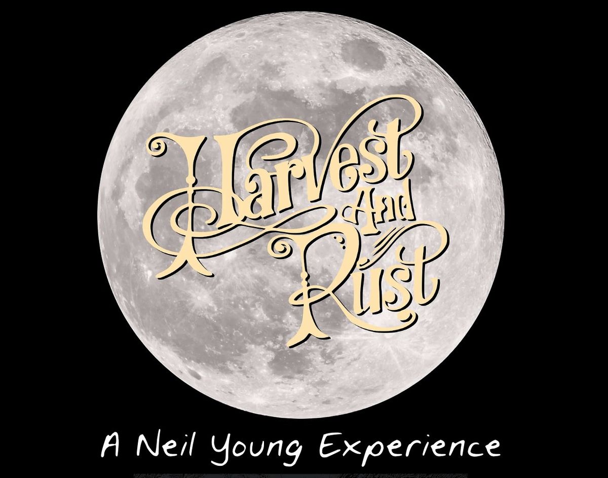 HARVEST & RUST - A Neil Young Experience