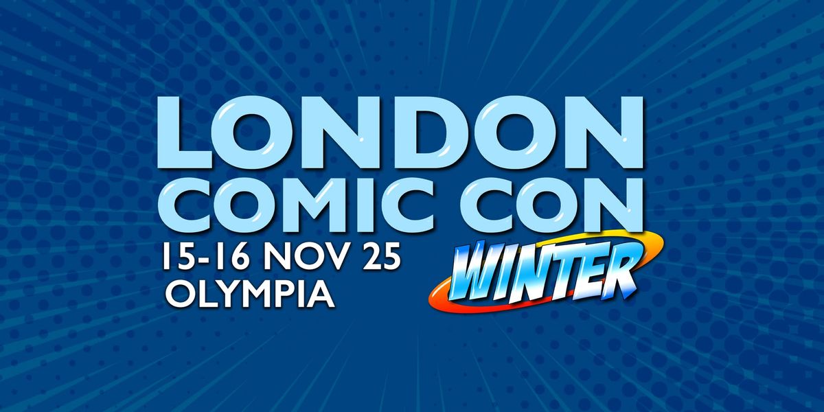 London Comic Con Winter 2025