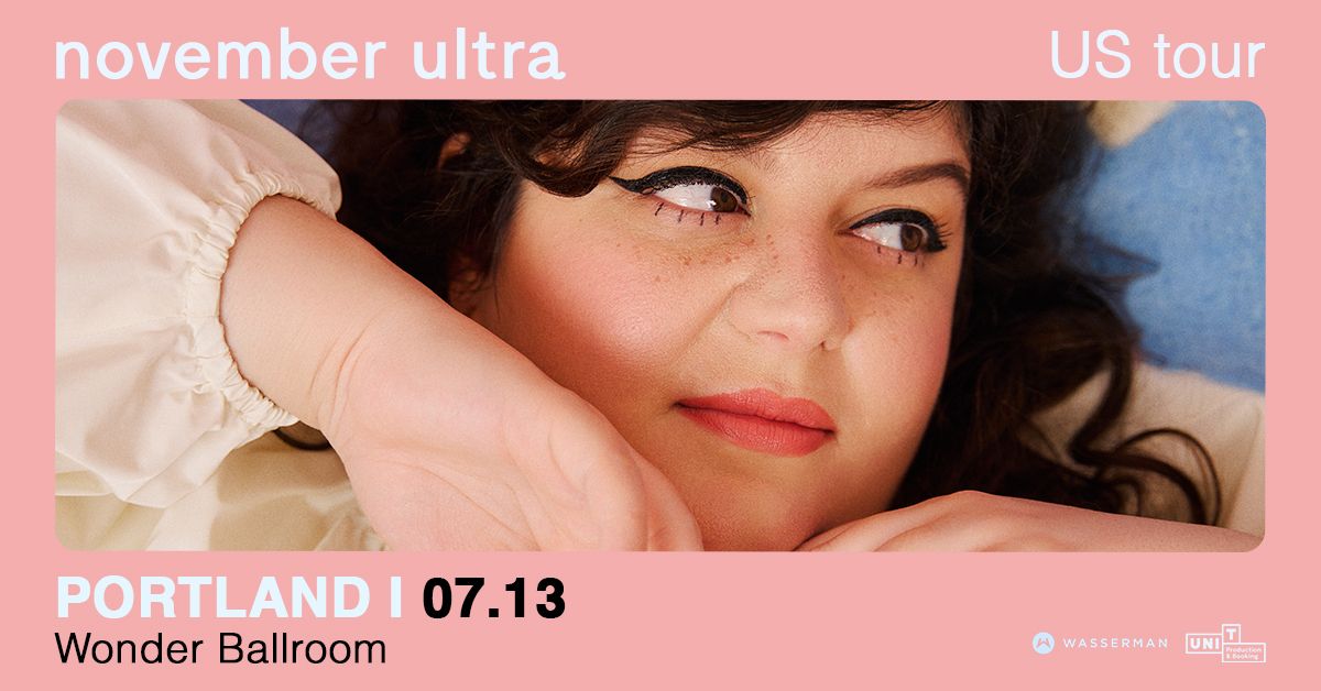 November Ultra | Sat Jul 13 24 | Wonder Ballroom