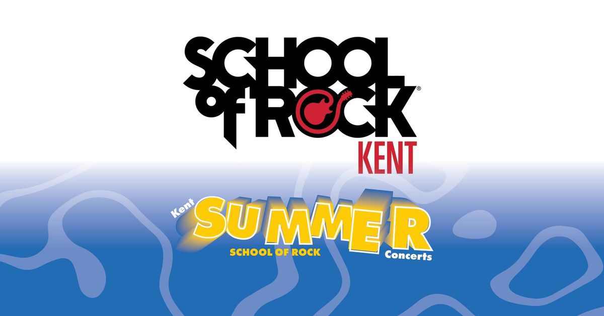 Kent Summer Concerts - School of Rock Kent