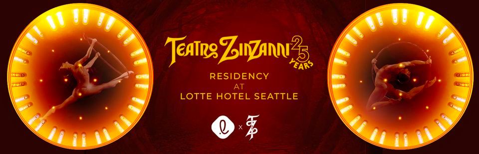 Teatro ZinZanni at Lotte Hotel Seattle | 25 Years of ZinZanni!