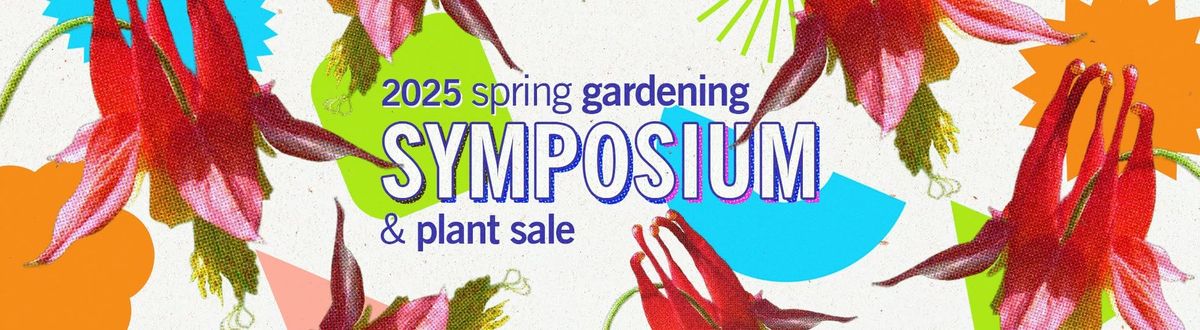 2025 Spring Gardening Symposium & Plant Sale