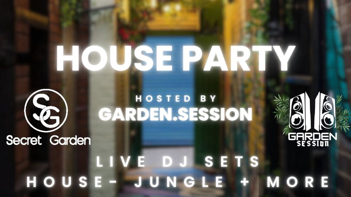 HOUSE PARTY @ SECRET GARDEN