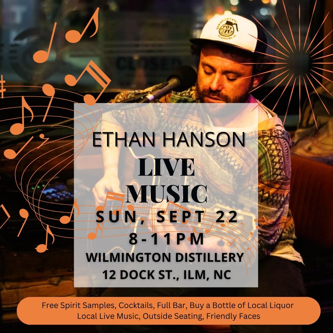 LIVE MUSIC: ETHAN HANSON AT WILMINGTON DISTILLERY 