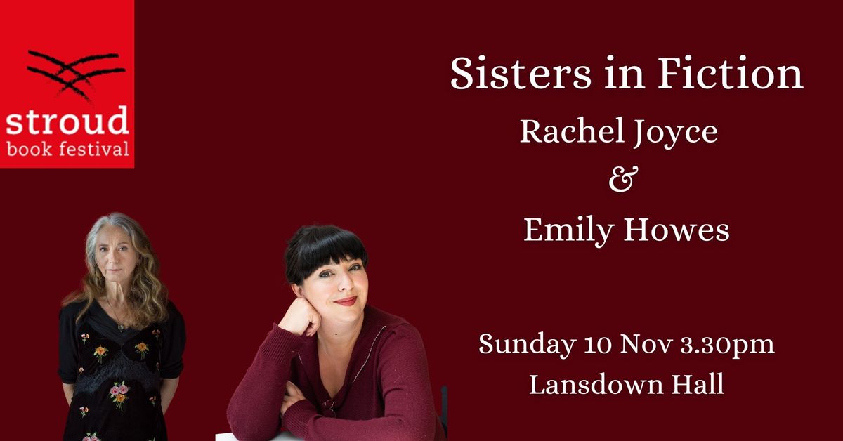 Sisters in Fiction with Rachel Joyce & Emily Howes