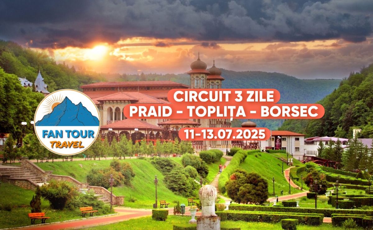 Circuit 3 zile - Praid - Topli\u021ba - Borsec 