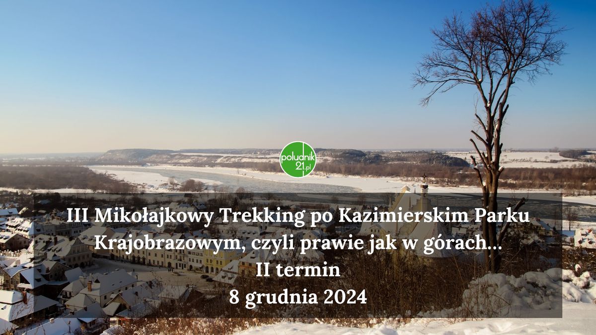 III Miko\u0142ajkowy Trekking po Kazimierskim Parku Krajobrazowym, czyli prawie jak w g\u00f3rach\u2026 - II termin