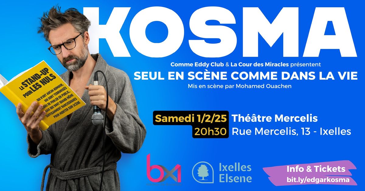 KOSMA est "Seul en sc\u00e8ne comme dans la vie" \u2014 Th\u00e9\u00e2tre Mercelis (Ixelles)