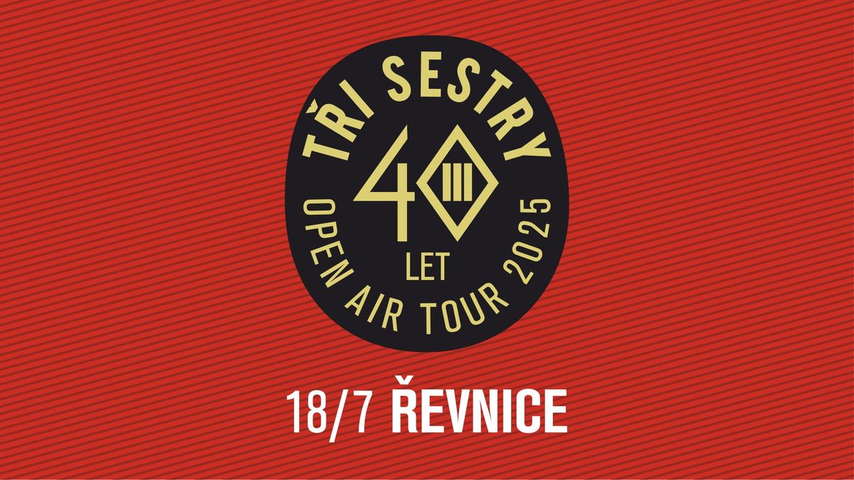 T\u0159i sestry - 40 let open air tour 2025 \/ \u0158evnice