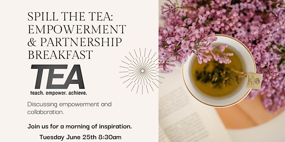 Spill the TEA: Empowerment & Partnership Breakfast