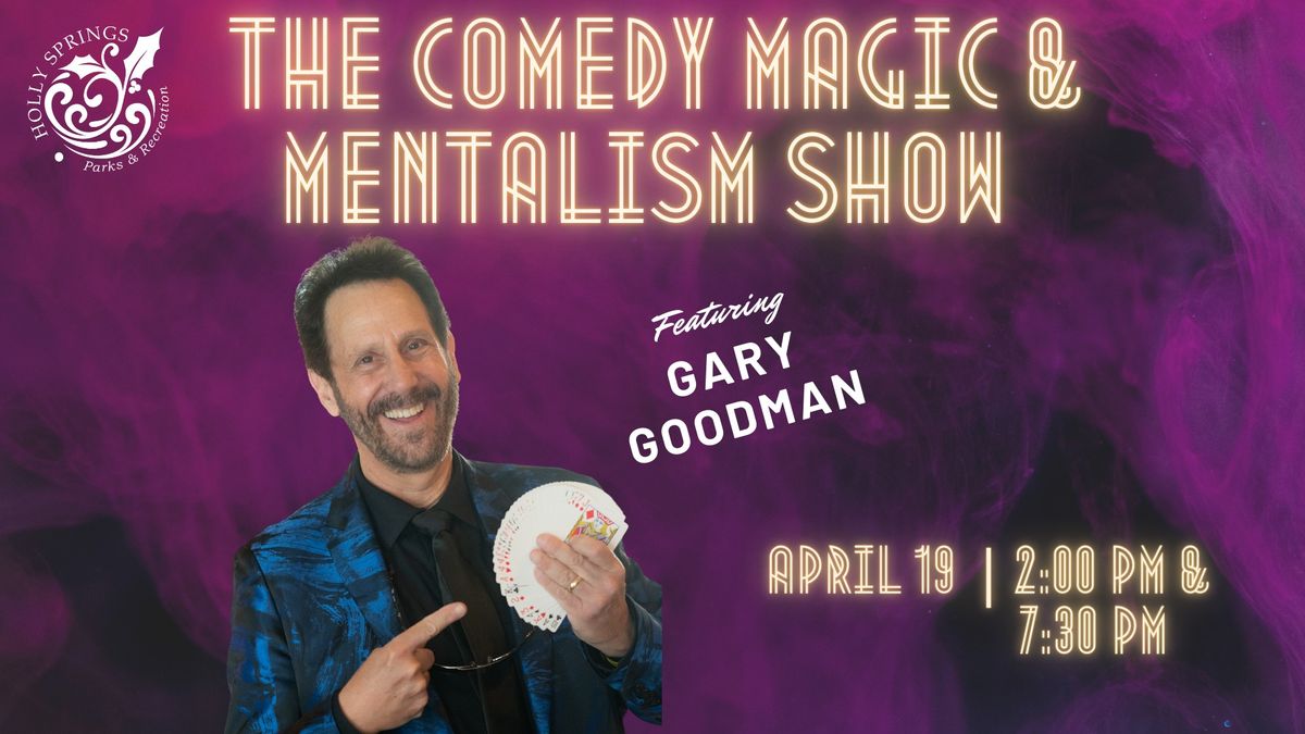 The Comedy Magic and Mentalism Show Featuring Gary Goodman