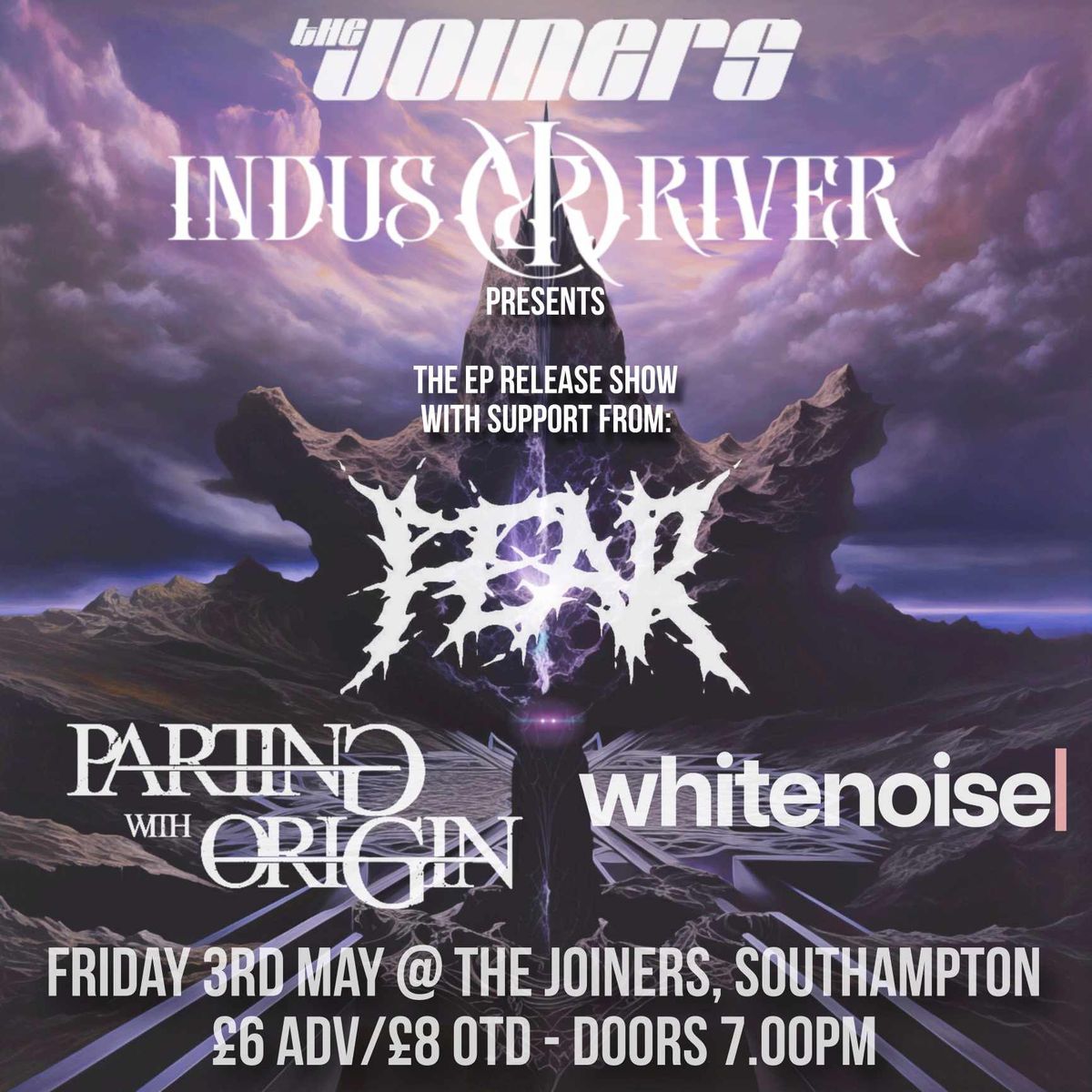 Indus River Release Show + FEAR + Parting with Origin + Whitenoise at The Joiners, Southampton