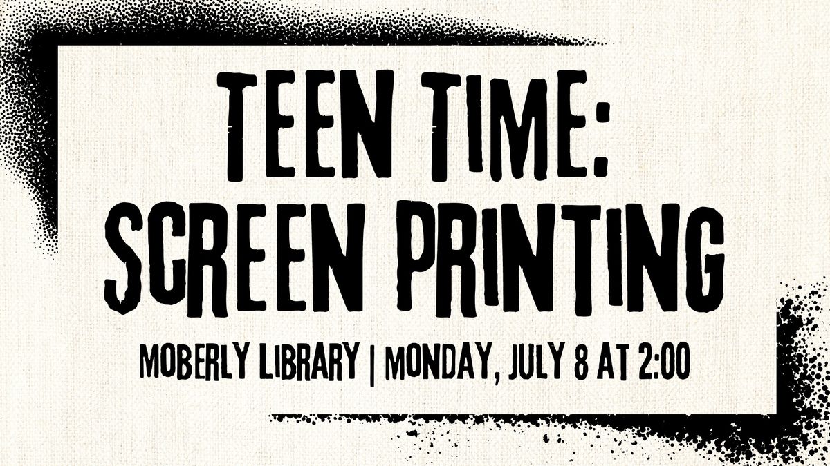Moberly Teen Time: Screen Printing