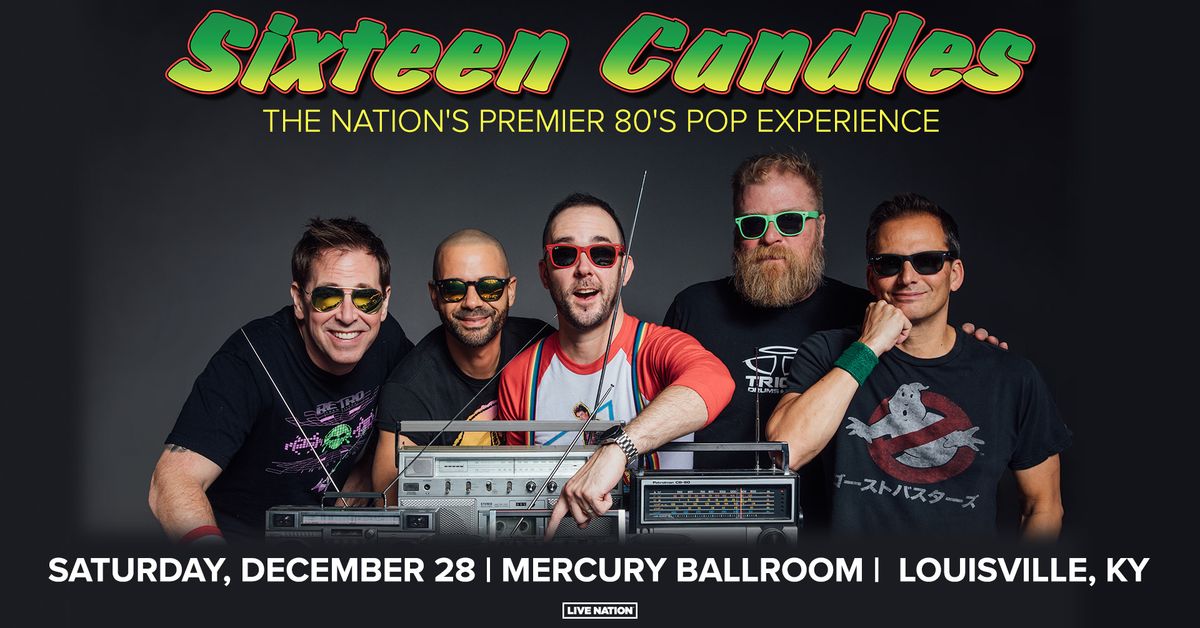 Sixteen Candles: The Ultimate 80's Tribute at Mercury Ballroom!