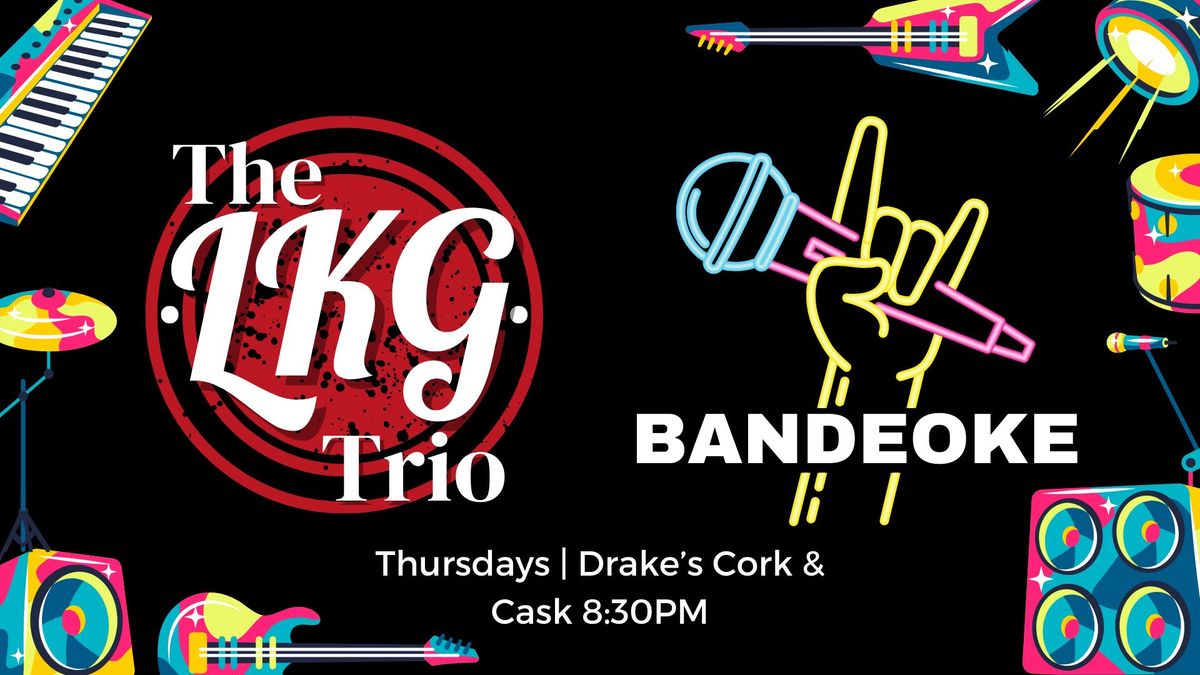 The LKG Trio | Bandeoke | Drake's Cork & Cask