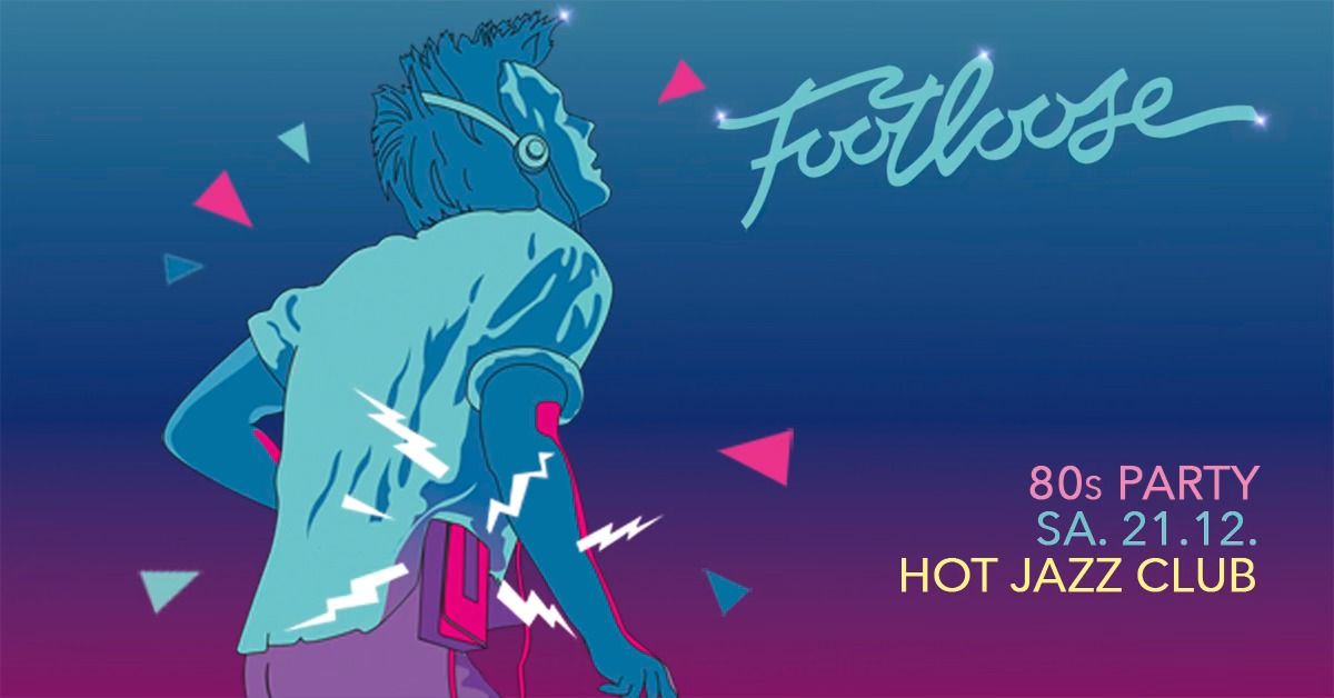 FOOTLOOSE - 80s Party \/\/ 21.12.