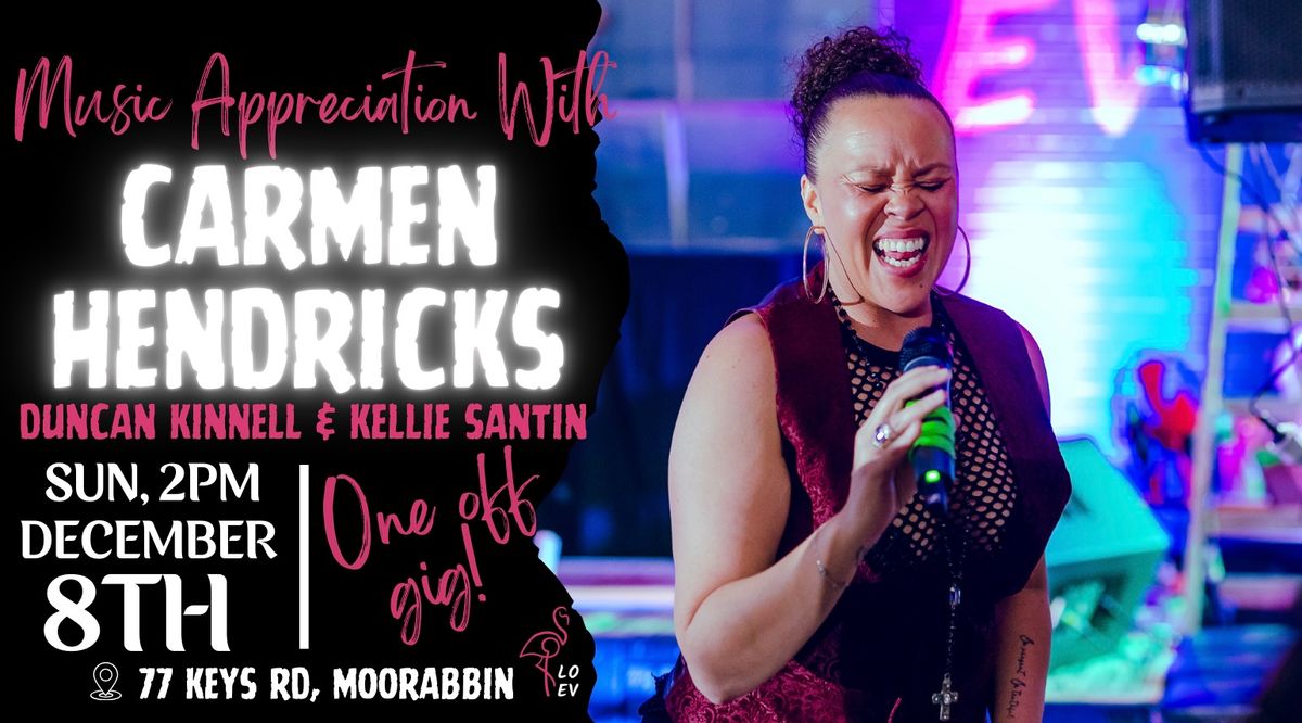 Music Appreciation With Carmen Hendricks- Live at LOEV- Sun Dec 8th